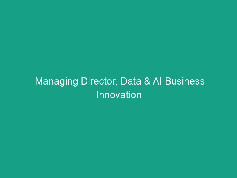 Managing Director, Data & AI Business Innovation
