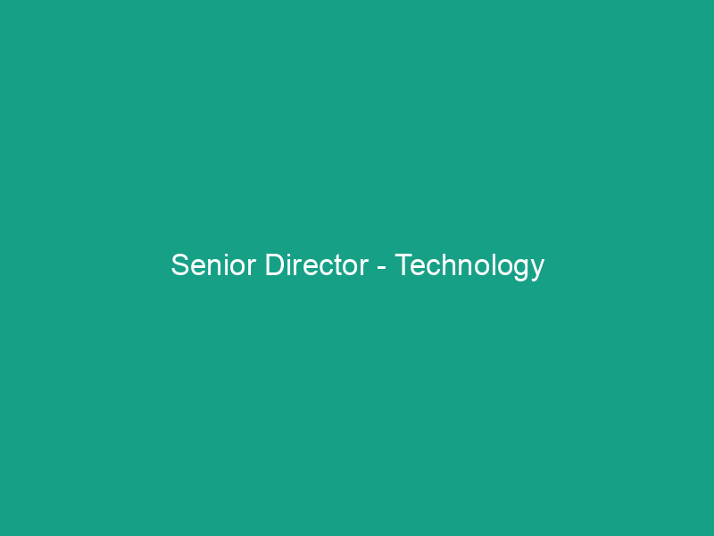 Senior Director – Technology