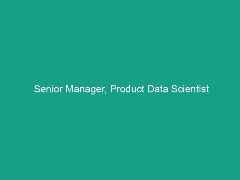 Senior Manager, Product Data Scientist